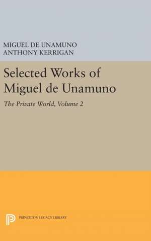 Selected Works of Miguel de Unamuno, Volume 2 – The Private World de Miguel De Unamuno