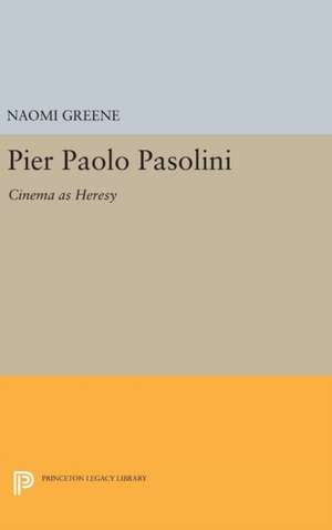 Pier Paolo Pasolini – Cinema as Heresy de Naomi Greene