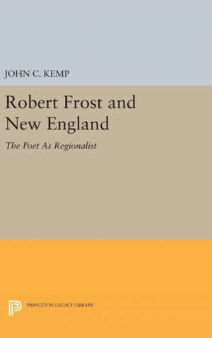 Robert Frost and New England – The Poet As Regionalist de John C. Kemp