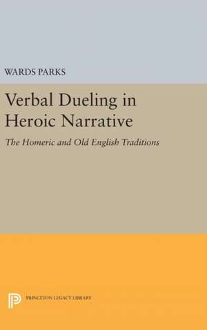 Verbal Dueling in Heroic Narrative – The Homeric and Old English Traditions de Wards Parks