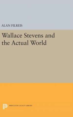 Wallace Stevens and the Actual World de Alan Filreis