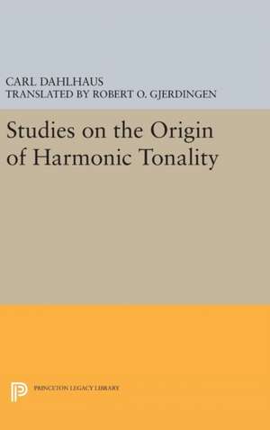 Studies on the Origin of Harmonic Tonality de Carl Dahlhaus