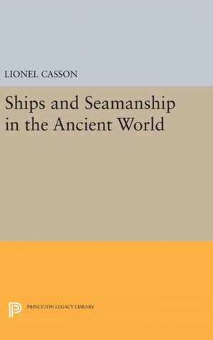 Ships and Seamanship in the Ancient World de Lionel Casson