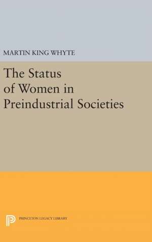 The Status of Women in Preindustrial Societies de Martin King Whyte