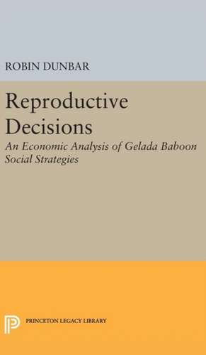 Reproductive Decisions – An Economic Analysis of Gelada Baboon Social Strategies de Robin Dunbar