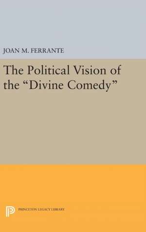 The Political Vision of the Divine Comedy de Joan M. Ferrante