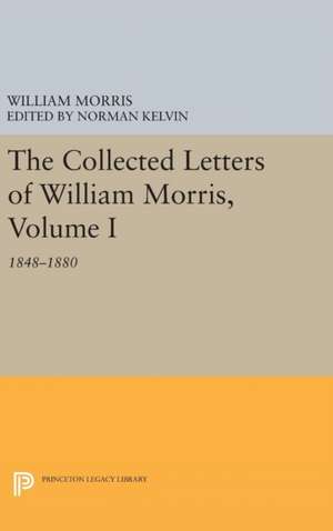 The Collected Letters of William Morris, Volume I – 1848–1880 de William Morris