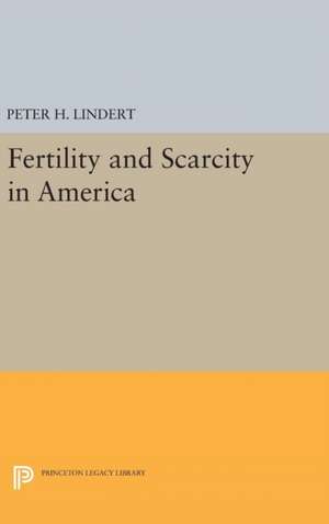 Fertility and Scarcity in America de Peter H. Lindert