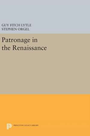 Patronage in the Renaissance de Guy Fitch Lytle