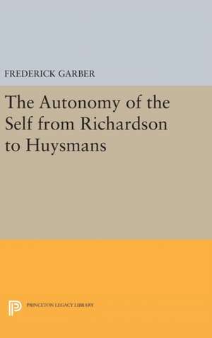 The Autonomy of the Self from Richardson to Huysmans de Frederick Garber