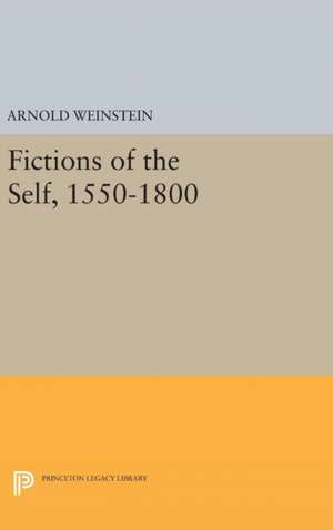 Fictions of the Self, 1550–1800 de Arnold Weinstein