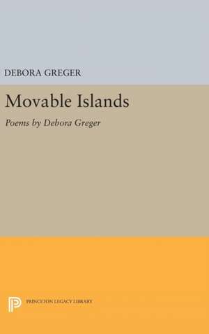 Movable Islands – Poems by Debora Greger de Debora Greger