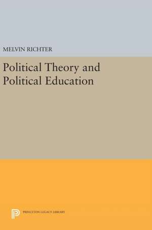 Political Theory and Political Education de Melvin Richter