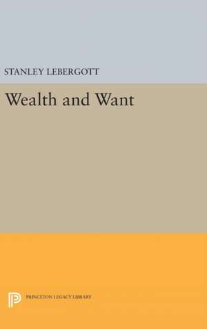 Wealth and Want de Stanley Lebergott