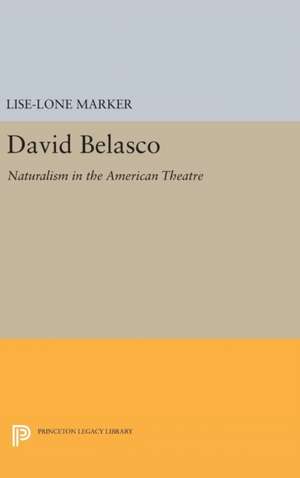 David Belasco – Naturalism in the American Theatre de Lise–lone Marker