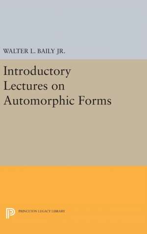 Introductory Lectures on Automorphic Forms de Walter L. Baily