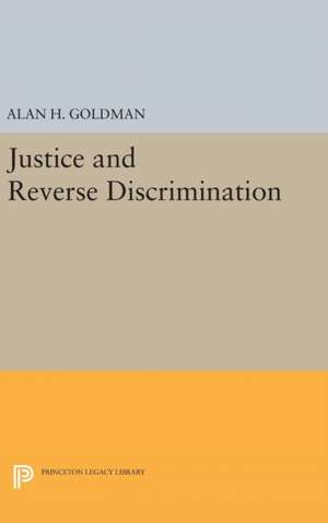 Justice and Reverse Discrimination de Alan H. Goldman