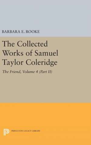 The Collected Works of Samuel Taylor Coleridge, – The Friend de Samuel Taylor Coleridge