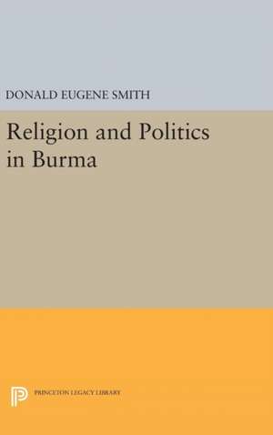 Religion and Politics in Burma de Donald Eugene Smith