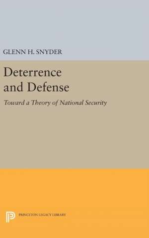Deterrence and Defense de Glenn Herald Snyder