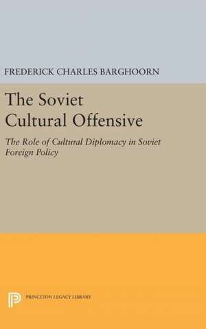 Soviet Cultural Offensive de Frederich Barghoorn