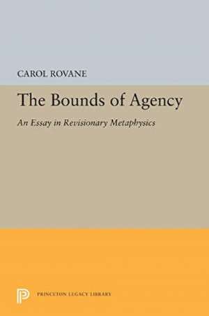 The Bounds of Agency – An Essay in Revisionary Metaphysics de Carol Rovane