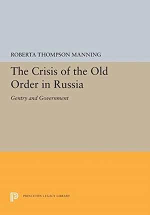 The Crisis of the Old Order in Russia – Gentry and Government de Roberta Thompso Manning