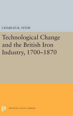 Technological Change and the British Iron Industry, 1700–1870 de Charles K. Hyde