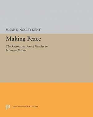 Making Peace de Susan Kingsley Kent