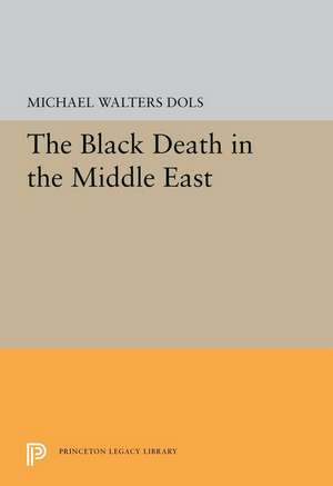 The Black Death in the Middle East de Michael Walters Dols