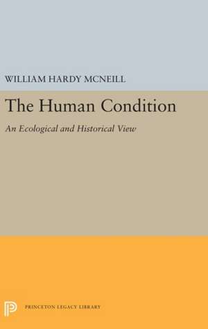 The Human Condition – An Ecological and Historical View de William Hardy Mcneill