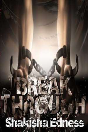 Break Through II de Shakisha Shamain Edness