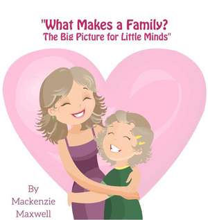 What Makes a Family? de Mackenzie Maxwell