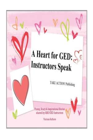 A Heart for GED de Various Authors