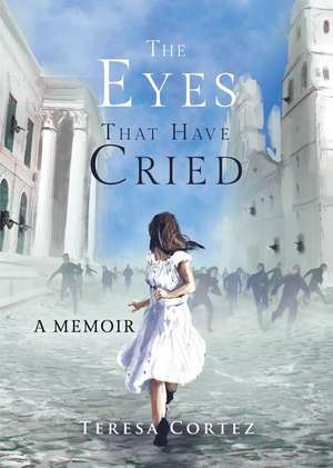 The Eyes That Have Cried de Teresa Cortez