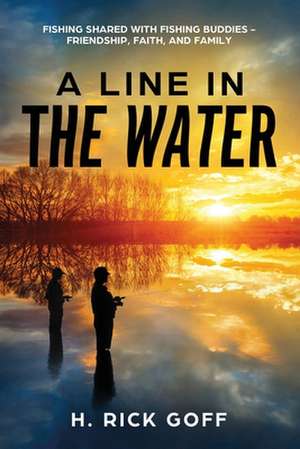 A Line in the Water by H. Rick Goff de H. Rick Goff