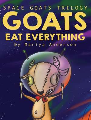 Goats Eat Everything de Mariya Anderson