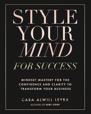 Style Your Mind For Success de Cara Alwill Leyba