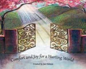 Comfort and Joy for a Hurting World de Jan Asleson