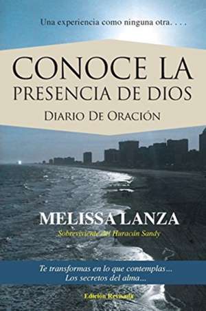 CONOCE LA PRESENCIA DE DIOS - Diario De Oracio¿n de Melissa Lanza