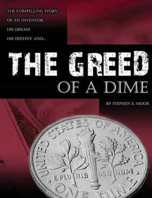 The Greed of a Dime de Stephen E. Moor