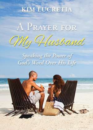 A prayer for my husband de Kim Lucretia