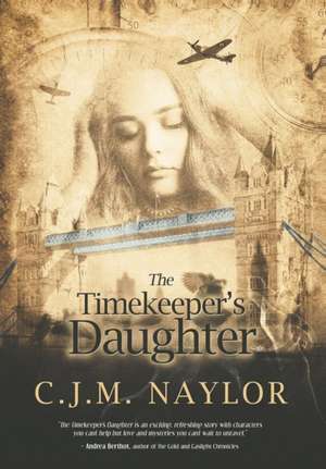 The Timekeeper's Daughter de C. J. M. Naylor