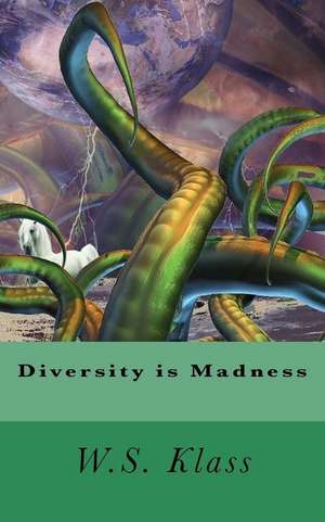 Diversity is Madness de W S Klass