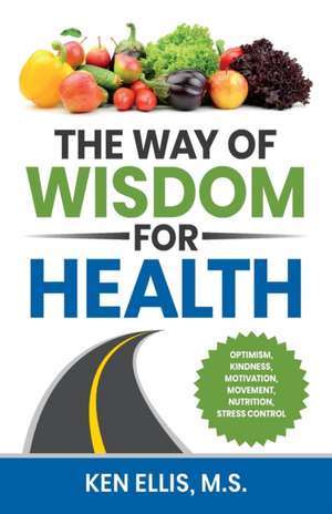 The Way of Wisdom for Health de Ken Ellis