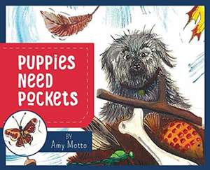 Puppies Need Pockets de Amy Motto