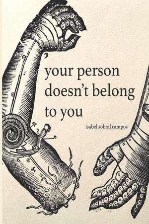 Your Person Doesn't Belong To You de Isabel Sobral Campos