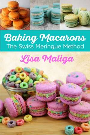 Baking Macarons de Lisa Maliga