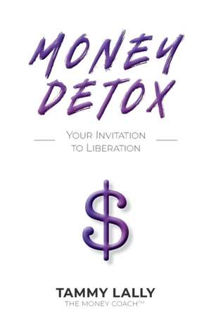 Money Detox de Tammy Lally