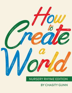 How to Create a World de Chasity A Gunn